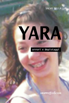 "Yara, orrori e depistaggi", Gruppo Edicom, isbn 9788882363482
